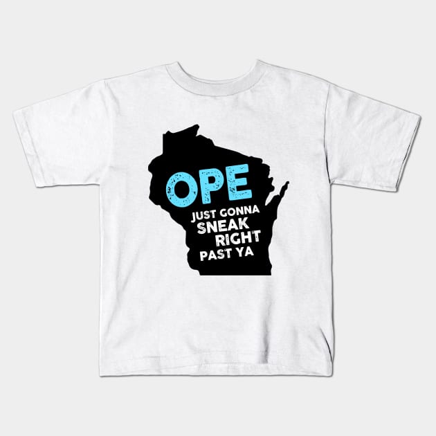 Ope Just Gonna Sneak Right Past Ya Kids T-Shirt by mynameisliana